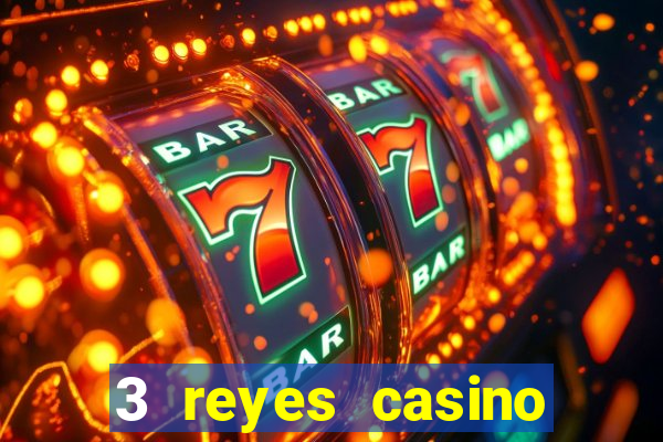 3 reyes casino juegos populares