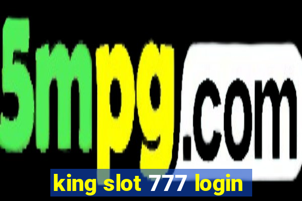 king slot 777 login