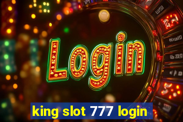 king slot 777 login