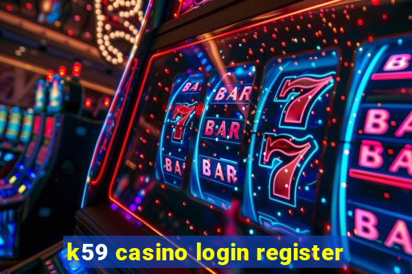 k59 casino login register