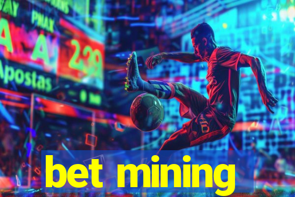 bet mining