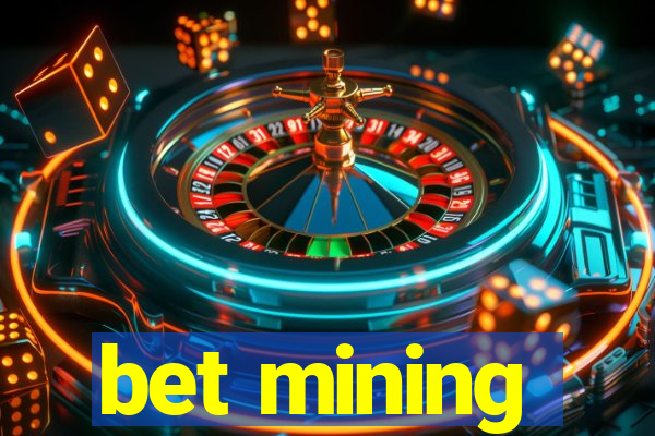 bet mining