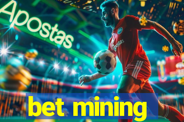 bet mining