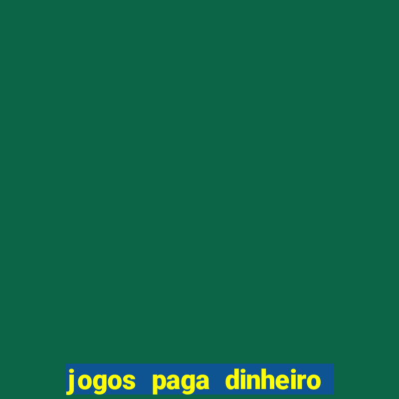 jogos paga dinheiro de verdade