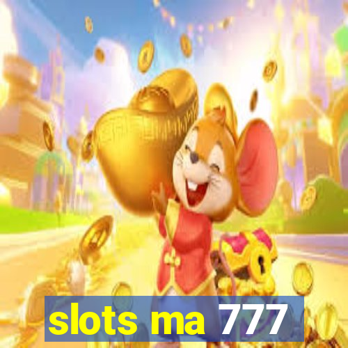 slots ma 777