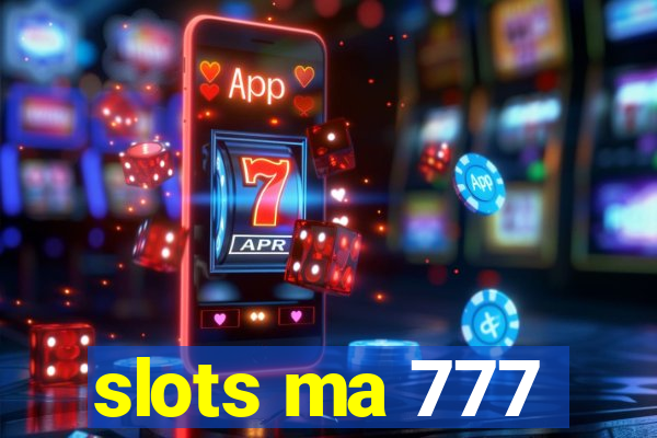 slots ma 777