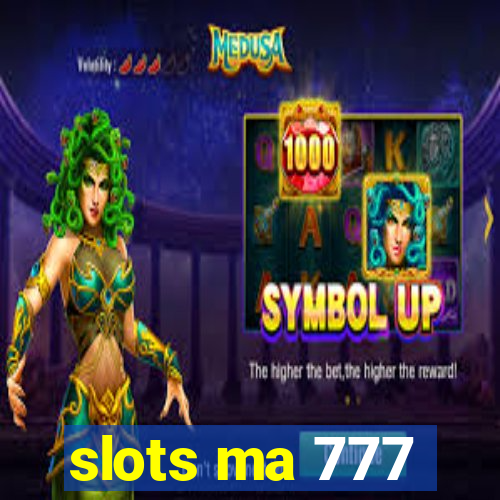 slots ma 777