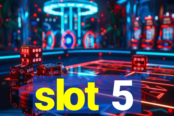 slot 5