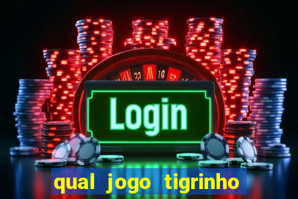 qual jogo tigrinho paga mais