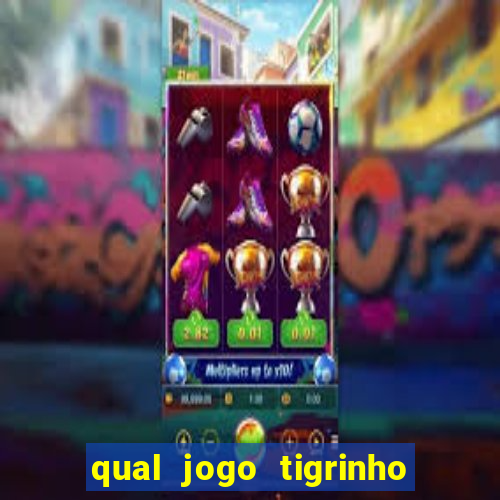 qual jogo tigrinho paga mais