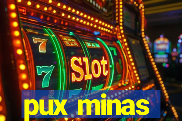 pux minas