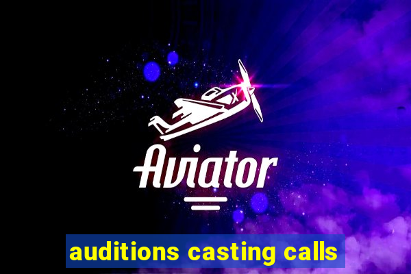 auditions casting calls