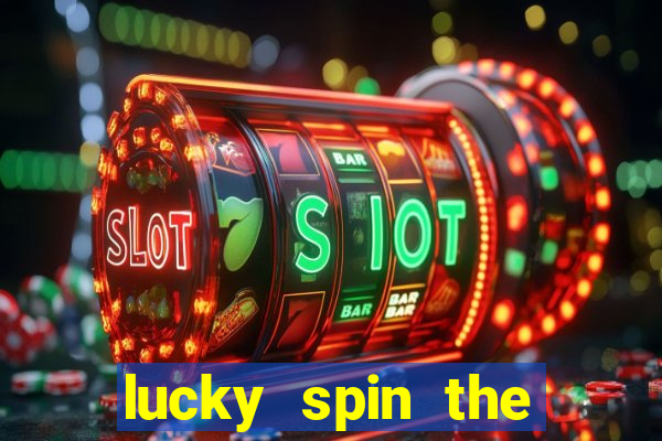 lucky spin the wheel - win fre