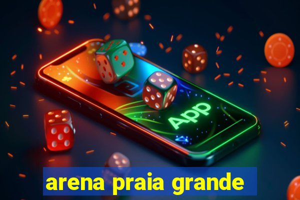 arena praia grande