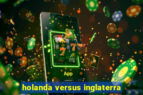 holanda versus inglaterra