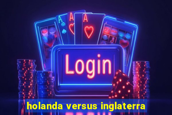 holanda versus inglaterra