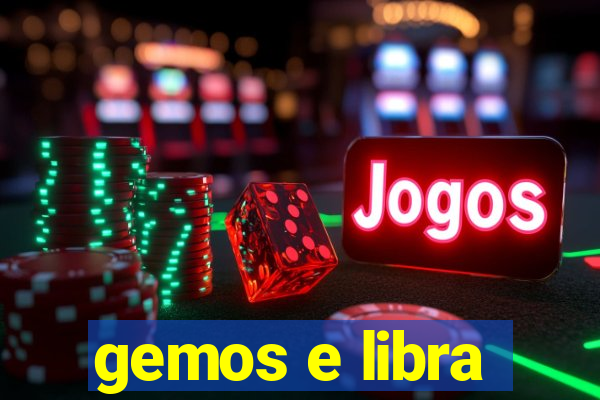 gemos e libra