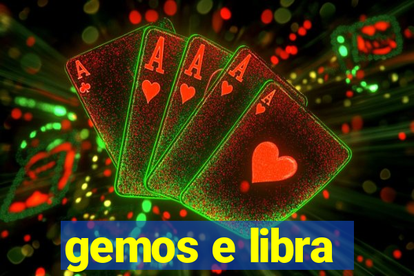 gemos e libra