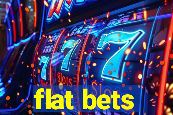 flat bets