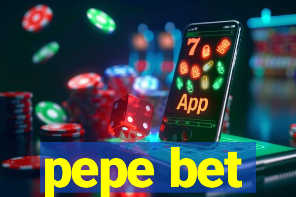 pepe bet