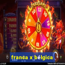 franca x bélgica