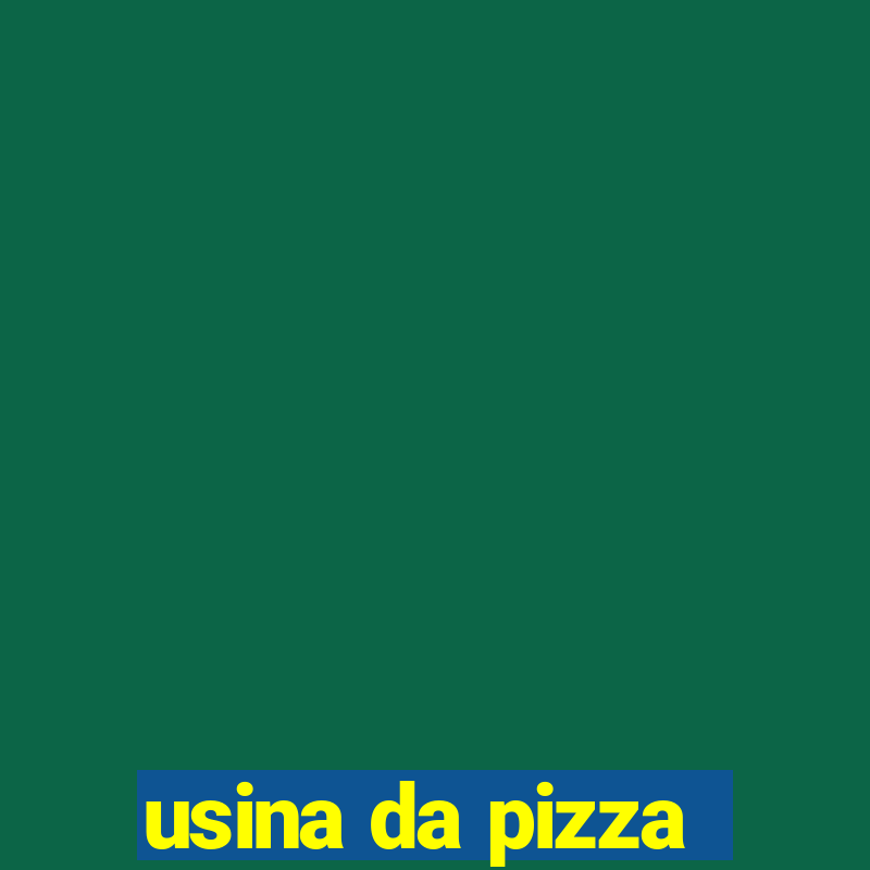 usina da pizza