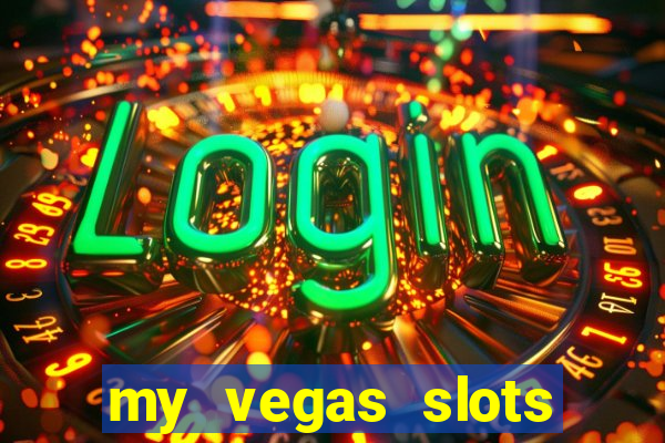 my vegas slots free chips