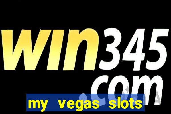 my vegas slots free chips