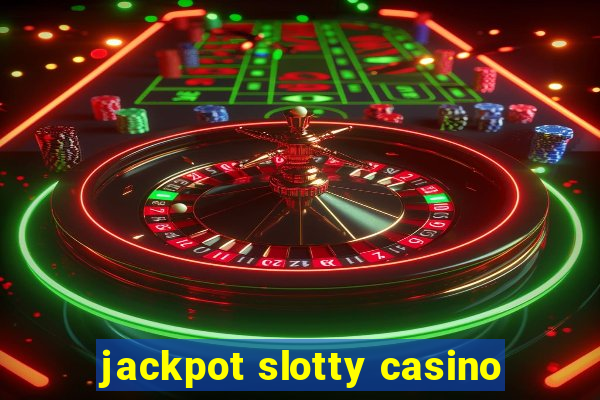 jackpot slotty casino