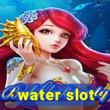 water slot