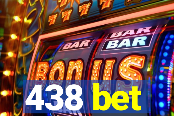 438 bet