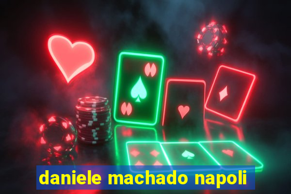 daniele machado napoli