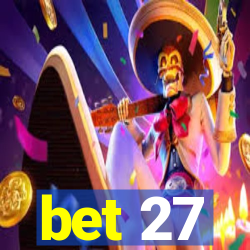 bet 27