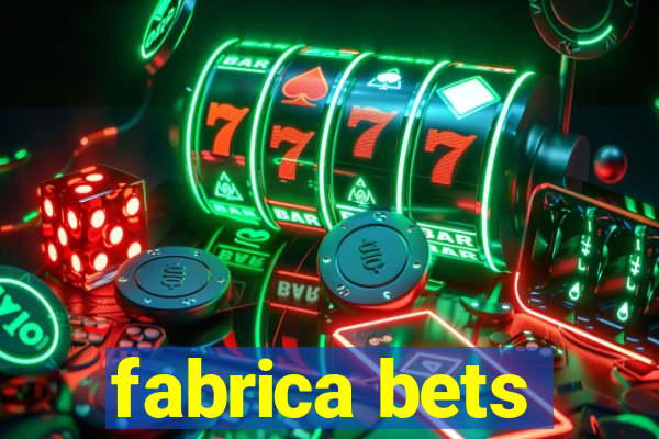 fabrica bets