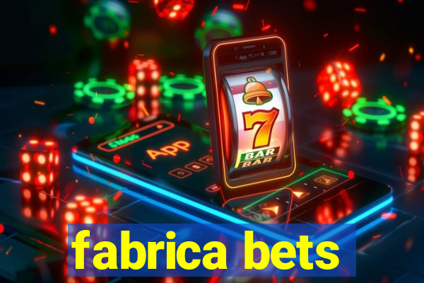 fabrica bets