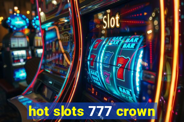 hot slots 777 crown