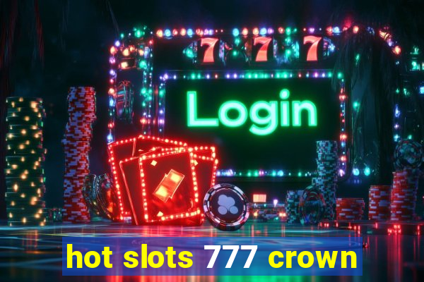 hot slots 777 crown