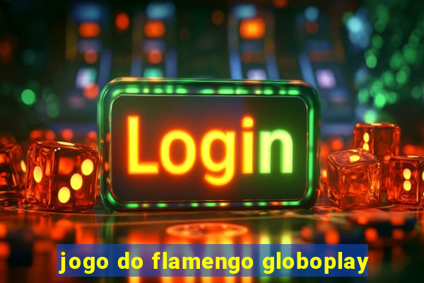 jogo do flamengo globoplay