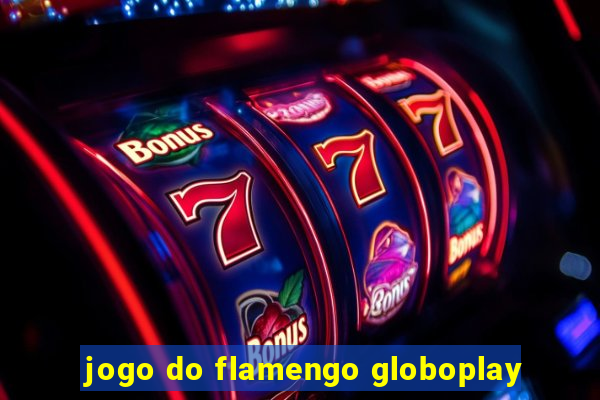 jogo do flamengo globoplay