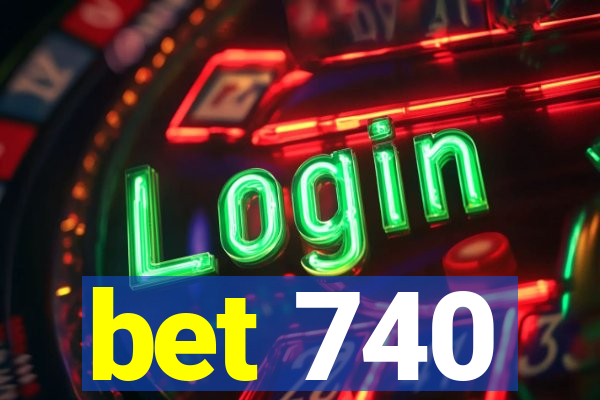 bet 740