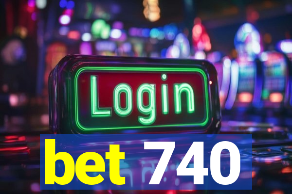 bet 740