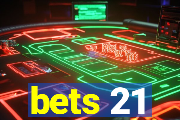 bets 21