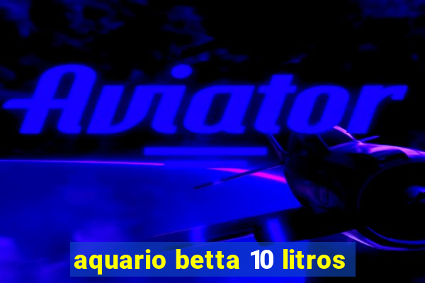 aquario betta 10 litros