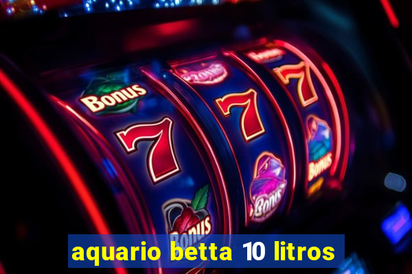 aquario betta 10 litros