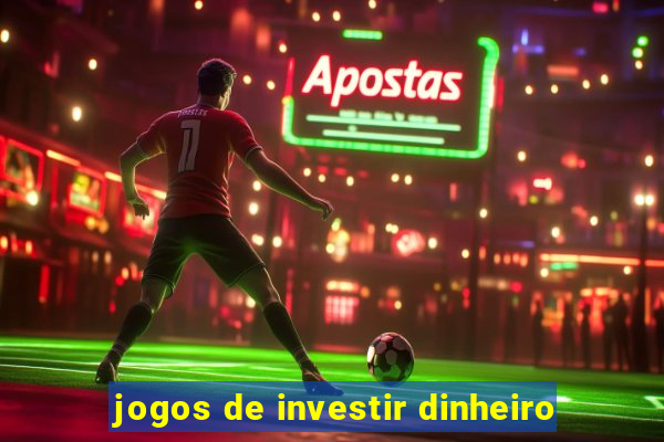 jogos de investir dinheiro