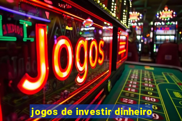 jogos de investir dinheiro