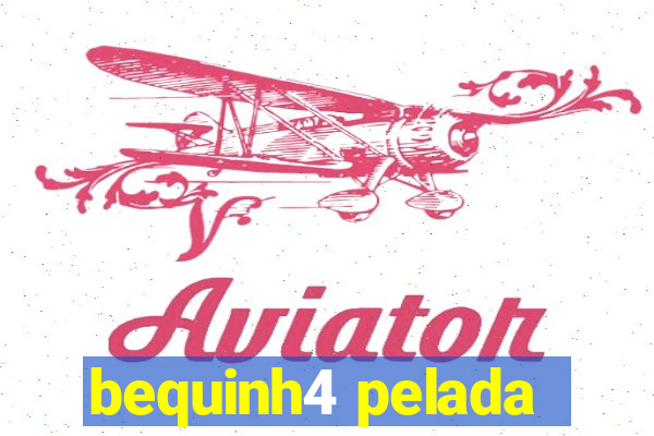 bequinh4 pelada