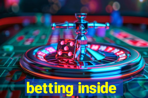 betting inside