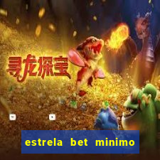 estrela bet minimo de saque