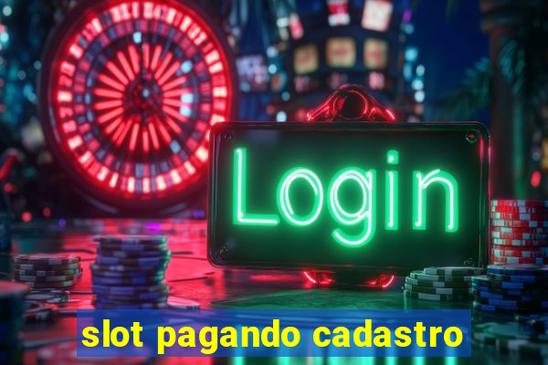 slot pagando cadastro